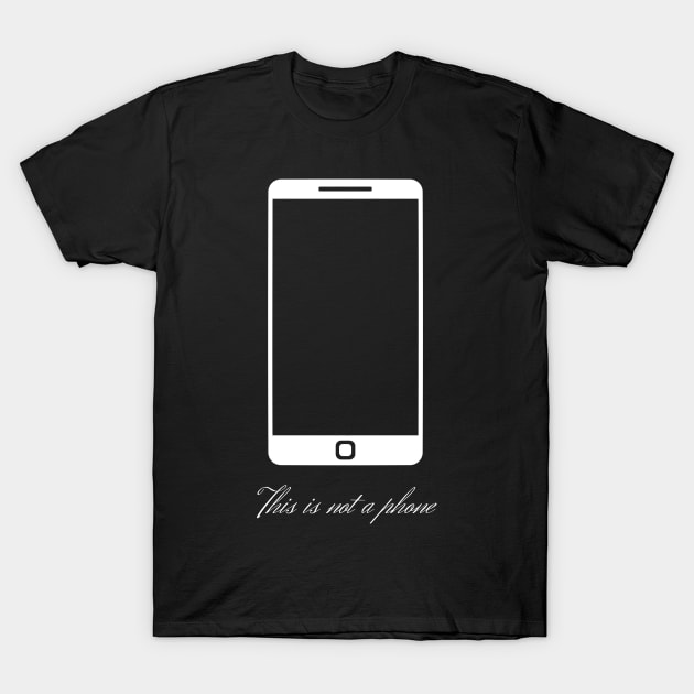 This is not a phone (design in white) T-Shirt by firstsapling@gmail.com